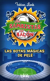 Libro Los Sambistas del Balon: las Botas Magicas De Pele (2014)