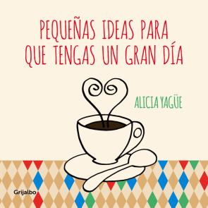 Libro Pequeñas Ideas para Que Tengas un Gran Dia (2014)
