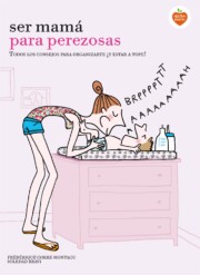 Portada de Ser Mama para Perezosas