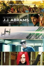 Portada de De Perdidos a Star Wars: Jj Abrams: un Hombre y Sus Sueños