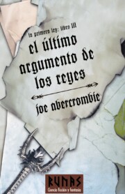 Portada de El Ultimo Argumento De los Reyes: la Primera Ley. Libro Iii