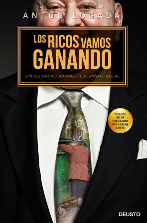 Libro Los Ricos Vamos Ganando: Señores Contra Ciudadanos en la España Neofeudal (2015)