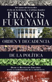 Portada de Orden y Decadencia De la Politica: Desde la Revolucion Industrial a la Globalizacion De la Democracia