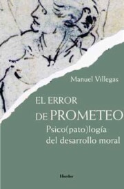 Portada de El Error De Prometeo: Psicopatologia del Desarrollo Moral