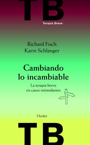 Libro Cambiando Lo Incambiable: la Terapia Breve en Casos Intimidantes (2ª Ed.) (2012)