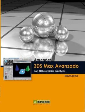 Libro Aprender 3ds Max Avanzado con 100 Ejercicios Practicos (2010)