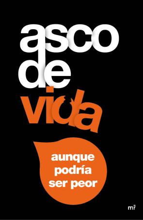 Libro Asco De Vida…, Aunque Podria Ser Peor (2016)