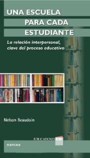 Portada de Una Escuela para Cada Estudiante: la Relacion Interpersonal Clave del Proceso Educativo