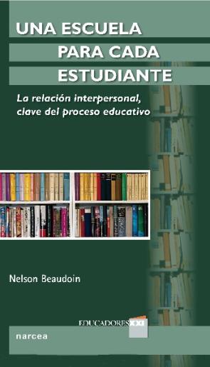 Libro Una Escuela para Cada Estudiante: la Relacion Interpersonal Clave del Proceso Educativo (2013)