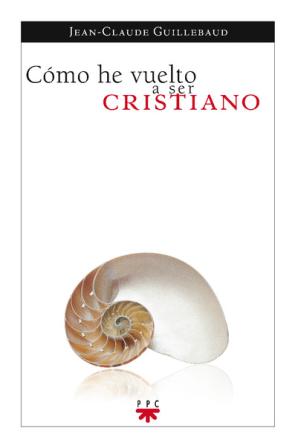 Libro Como He Vuelto a Ser Cristiano (2008)
