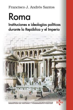 Libro Roma: Instituciones E Ideologias Politicas Durante la Republica y el Imperio (2015)