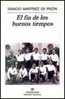 Libro El Fin De los Buenos Tiempos (2ª Ed.) (1994)