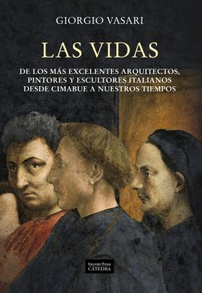 Libro Las Vidas: De los Mas Excelentes Arquitectos, Pintores y Escultor Es Italianos Desde Cimabue a Nuestros Tiempos (2011)