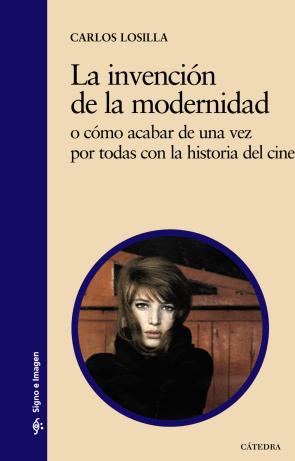 Libro La Invencion De la Modernidad: O Como Acabar De Una Vez por Todas con la Historia del Cine (2012)