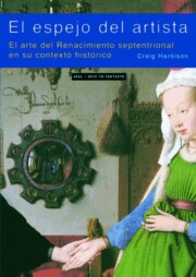 Portada de El Espejo del Artista: el Arte del Renacimiento Septetrional en S U Contexto Historico