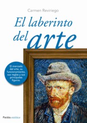 Portada de El Laberinto del Arte: el Mercado del Arte, Su Funcionamiento, Su S Reglas y Sus Principales Figuras