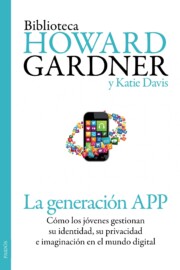 Libro La Generacion App: Como los Jovenes Gestionan Su Identidad, Su Pr Ivacidad E Imaginacion en el Mundo Digital (2014)
