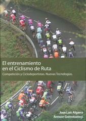 Libro El Entrenamiento en el Ciclismo De Ruta: Competicion y Ciclodepor Tistas. Nuevas Tecnologias (2012)