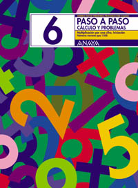 Libro Paso a Paso 6. Calculo y Problemas: Multiplicacion por Una Cifra (2002)