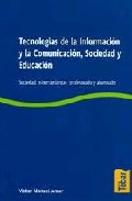 Libro Tecnologias De la Informacion y la Comunicacion, Sociedad y Educa Cion: Sociedad, E-herramientas, Profesorado y Alumnado (2008)
