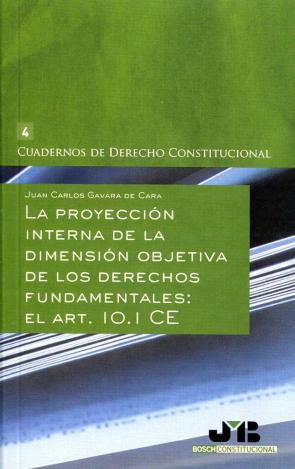 Libro Proyeccion Interna De la Dimension Objetiva De los Derechos Funda Mentales: el Art. 10.1 Ce (2011)