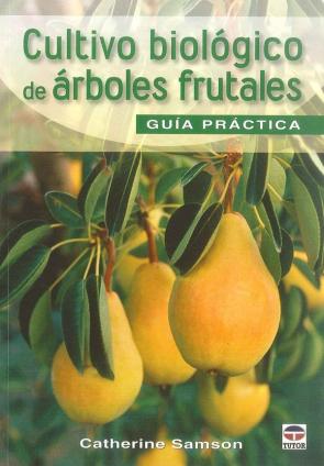 Libro Cultivo Biologico De Arboles Frutales: Guia Practica (2010)