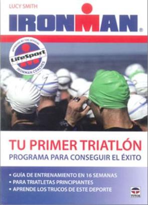 Libro Tu Primer Triatlon Ironman: Programa para Conseguir el Exito (2011)