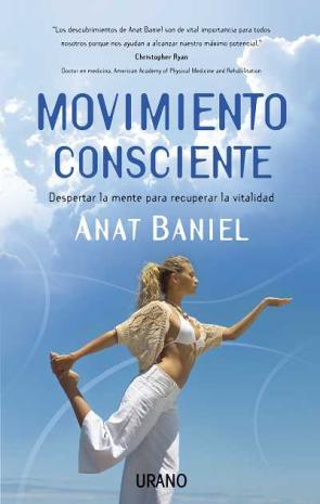 Libro Movimiento Consciente: Despertar la Mente para Recuperar la Vital Idad (2010)