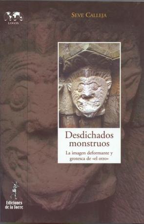 Desdichados Monstruos: la Imagen Deformante y Grotesca De el Otro (2005)