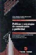 Libro Politicas y Estrategias De Comunicacion y Publicidad: Como Gestio Nar la Comunicacion Global De la Empresa y Diseñar Una Campaña Depublicidad (2014)