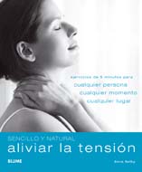 Libro Aliviar la Tension: Ejercicios De 5 Minutos para Cualquier Person A, Cualquier Momento y Cualquier Lugar (2010)