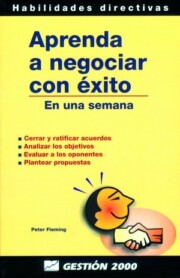 Portada de Aprenda a Negociar con Exito en Una Semana: Cerrar y Ratificar Ac Uerdos, Analizar los Objetivos, Evaluar a los Oponentes, Plantear Propuestas