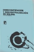 Libro Democratizacion y Descentralizacion en Bolivia (2007)