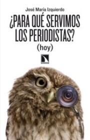 Portada de ¿para Que Servimos los Periodistas?