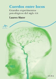 Portada de Cuerdos Entre Locos: Grandes Experimentos Psicologicos del Siglo Xx