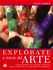 Portada de (pe) Explorate a Traves del Arte: Guia Practica De Terapia Artistica para Favorecer Tu Crecimiento Personal (2005)