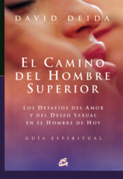 Libro El Camino del Hombre Superior: los Desafios del Amor y del Deseo Sexual en el Hombre De Hoy. Guia Espiritual (2014)