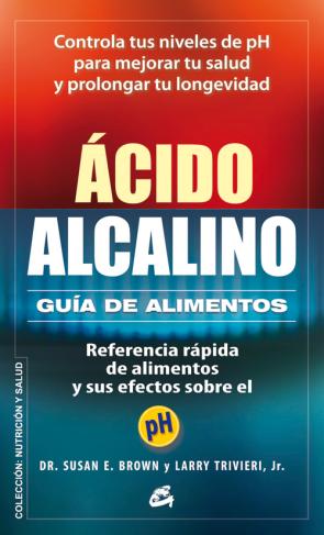 Libro Acido-alcalino: Guia De Alimentos: Referencia Rapida De Alimentos y Sus Efectos Sobre el Ph (2013)