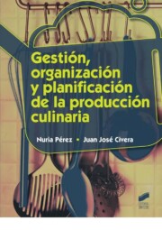 Portada de Gestion, Organizacion y Planificacion De la Produccion Culinaria
