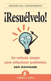 Libro ¡resuelvelo!: un Metodo Simple para Solucionar Problemas (2009)