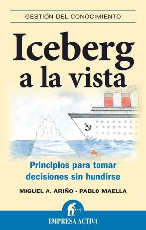 Libro Iceberg a la Vista: Principios para Tomar Decisiones Sin Hundirse (2010)
