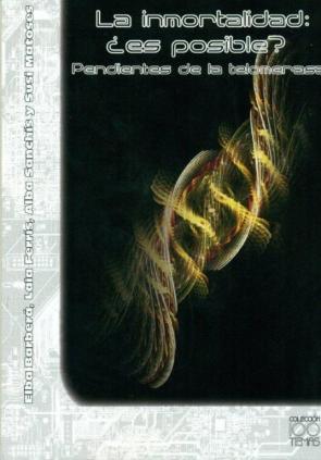 Libro La Inmortalidad: ¿es Posible?. Pendientes De la Telomerasa (2010)