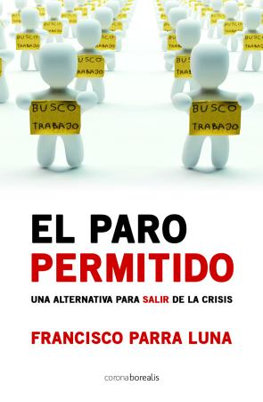 Libro El Paro Permitido: Una Alternativa para Salir De la Crisis (2010)