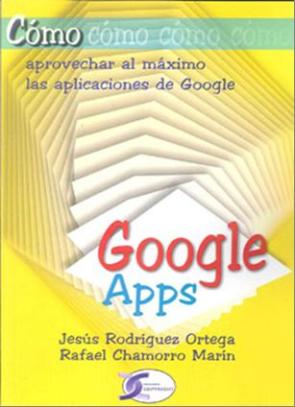 Libro Google Apps: Como Aprovechar Al Maximo las Aplicaciones De Google (2011)