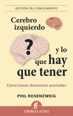 Libro Cerebro Izquierdo y Lo Que Hay Que Tener: Como Tomar Decisiones Acertadas (2014)