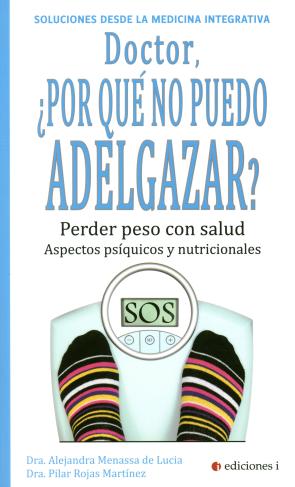 Libro Doctor, ¿por Que No Puedo Adelgazar?: Perder Peso con Salud: Aspectos Psiquicos y Nutricionales (2015)