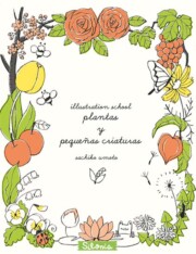 Portada de Illustration School: Plantas y Pequeñas Criaturas