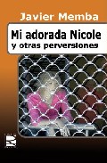 Libro Mi Adorada Nicole y Otras Perversiones (2007)