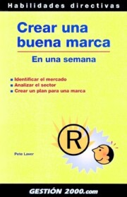 Portada de Crear Una Buena Marca: en Una Semana: Identificar el Mercado, Ana Lizar el Sector, Crear un Plan para Una Marca