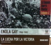 Portada de Enola Gay 1944 – 1945,  la Lucha por la Victoria: la Segunda Guer Ra Mundial  Volumen 4